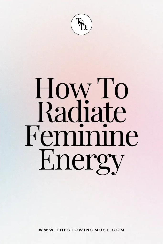 How to radiate feminine energy