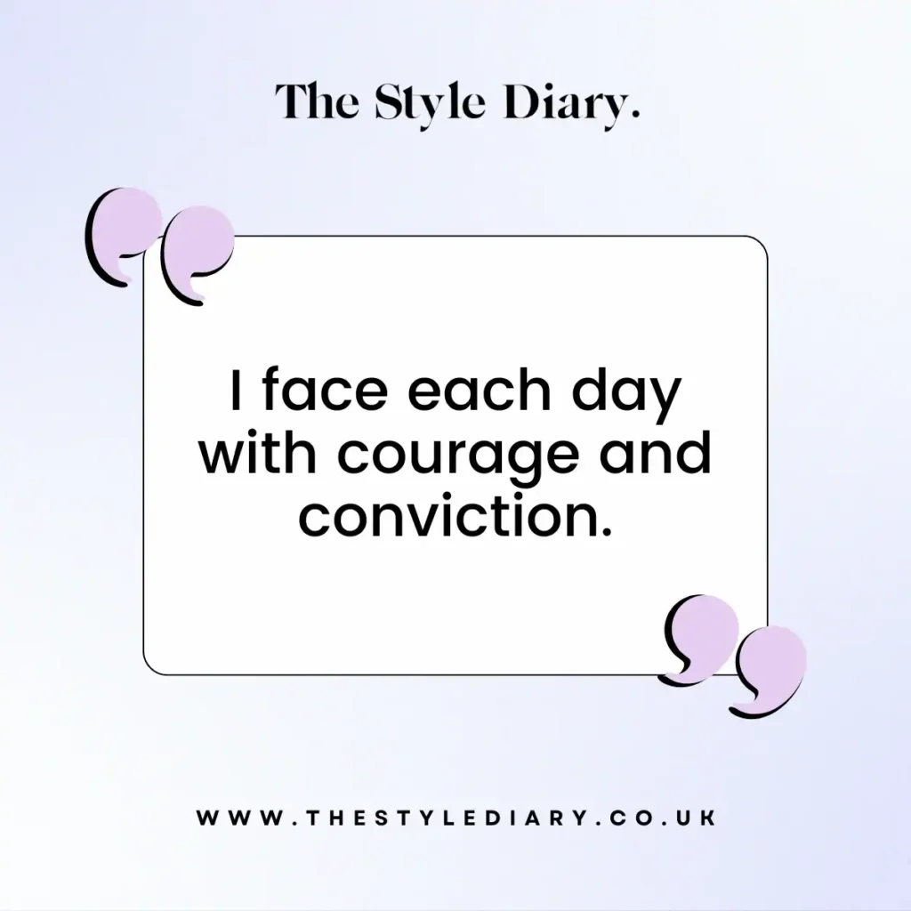I face each day with courage and conviction