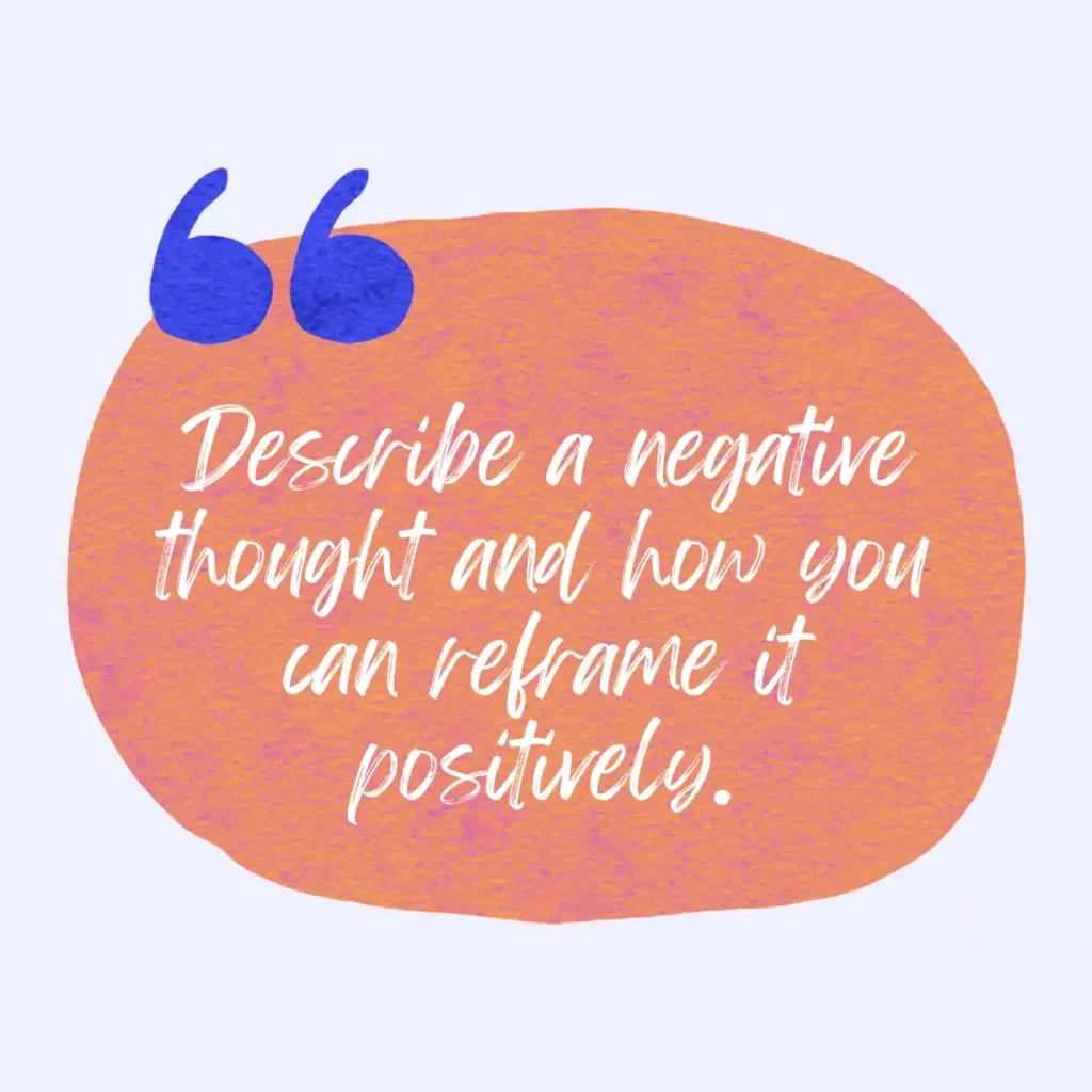 describe-a-negative-thought-and-how-you-reframed-it