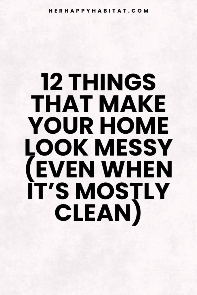 Things That Make Your Home Look Messy