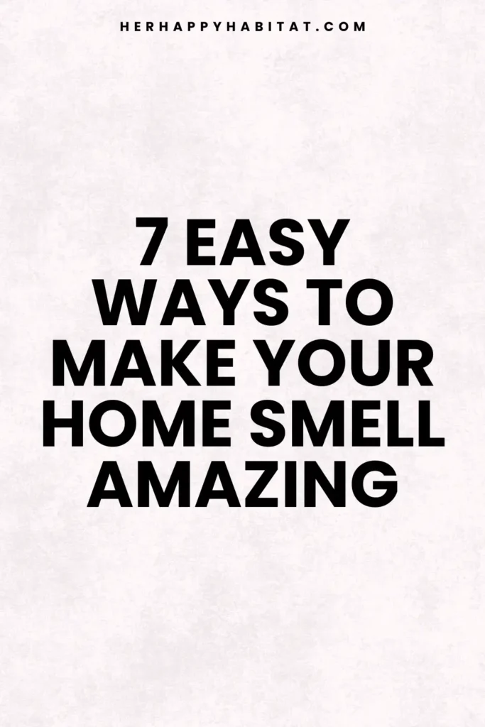 ways to make your home smell amazing
