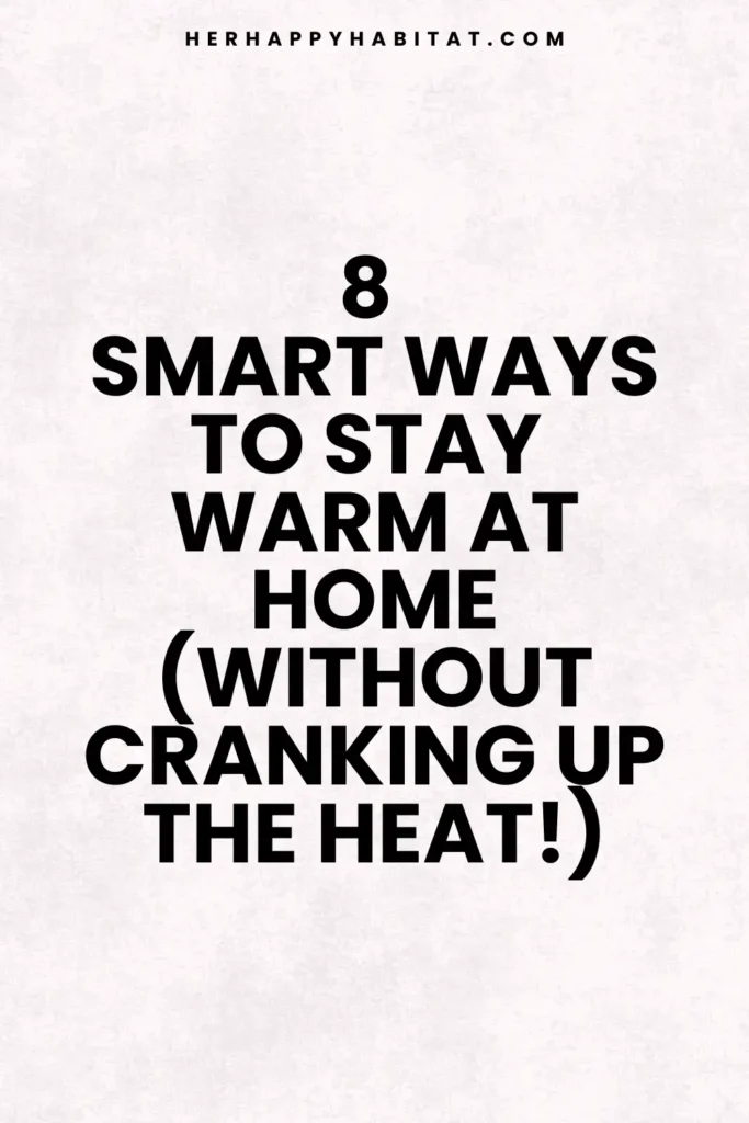 Smart Ways To Stay Warm At Home