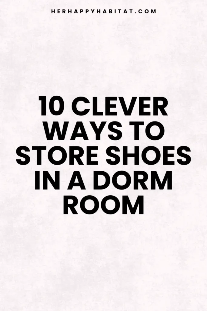 Ways To Store Shoes In A Dorm Room